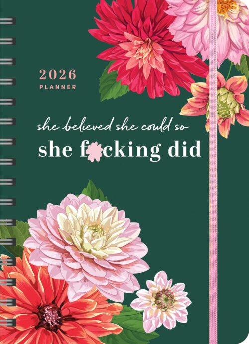 2026 She Believed She Could So She F*cking Did Planner: 17-Month Weekly Organizer for Women with Stickers to Get Shit Done (Thru December 2026) (Calendars & Gifts to Swear By)